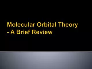 Molecular Orbital Theory - A Brief Review