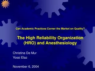 Can Academic Practices Corner the Market on Quality? The High Reliability Organization (HRO) and Anesthesiology