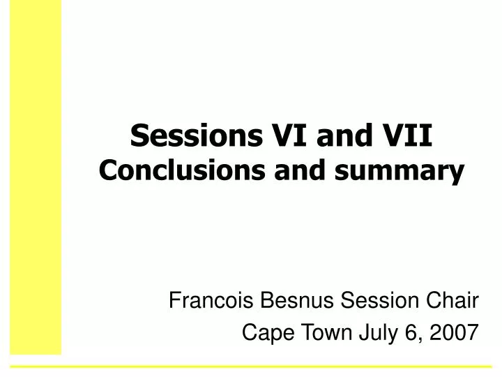 sessions vi and vii conclusions and summary
