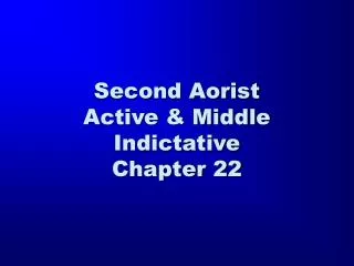 Second Aorist Active &amp; Middle Indictative Chapter 22