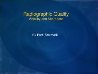 Radiographic Quality Visibility and Sharpness