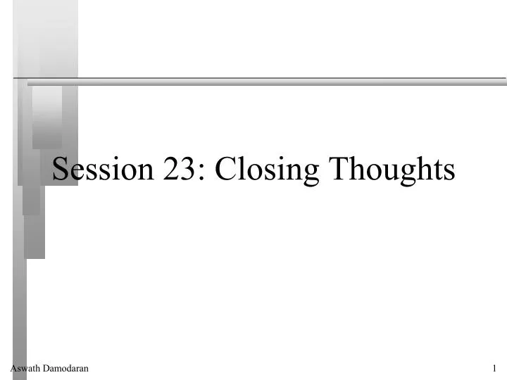 session 23 closing thoughts