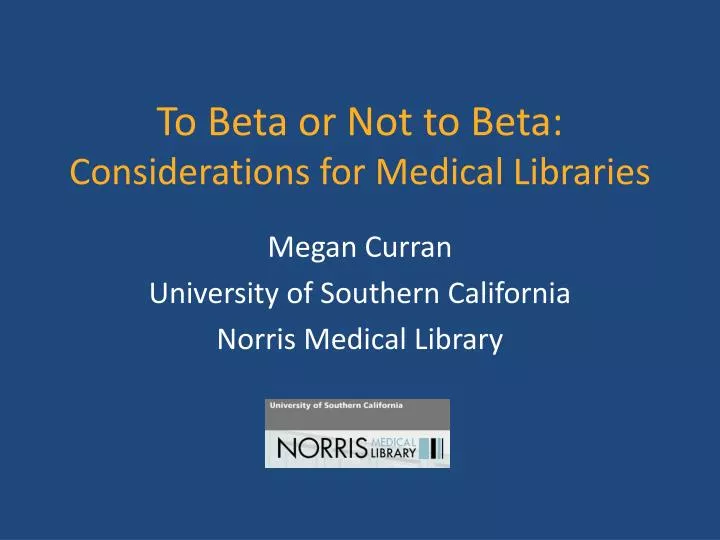 to beta or not to beta considerations for medical libraries