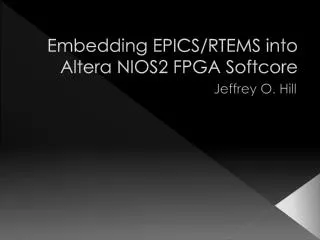 Embedding EPICS/RTEMS into Altera NIOS2 FPGA Softcore