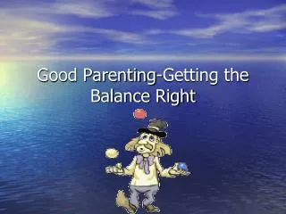 Good Parenting-Getting the Balance Right