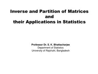 Inverse and Partition of Matrices and their Applications in Statistics