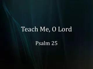 Teach Me, O Lord