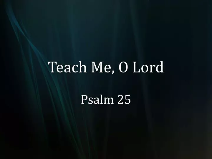 teach me o lord