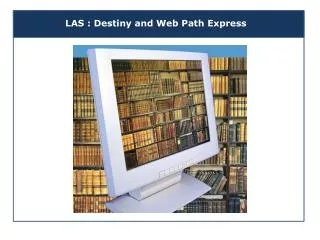LAS : Destiny and Web Path Express