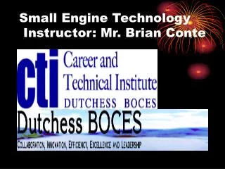 Small Engine Technology Instructor: Mr. Brian Conte