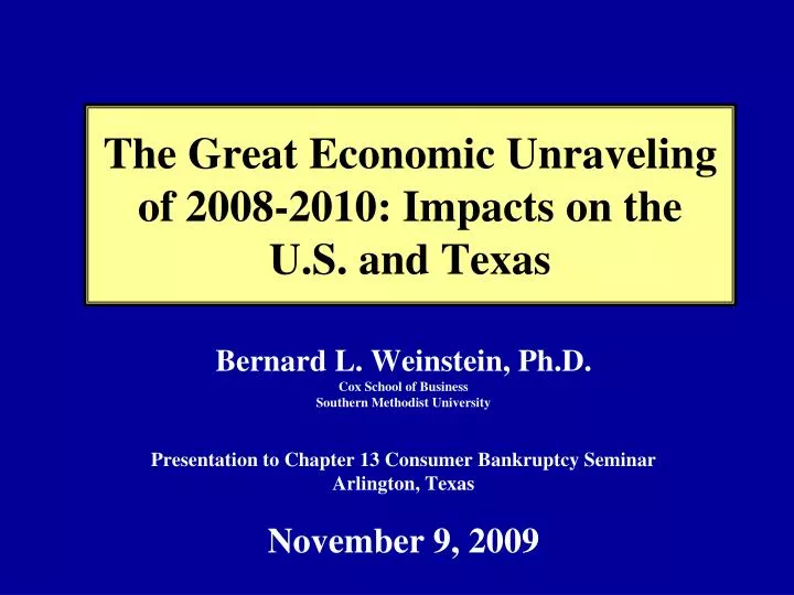 the great economic unraveling of 2008 2010 impacts on the u s and texas