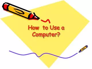 How to Use a Computer?