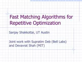 Fast Matching Algorithms for Repetitive Optimization