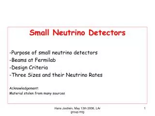 Small Neutrino Detectors -Purpose of small neutrino detectors -Beams at Fermilab -Design Criteria -Three Sizes and their