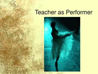 Teacher as Performer