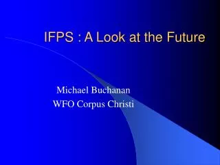 IFPS : A Look at the Future