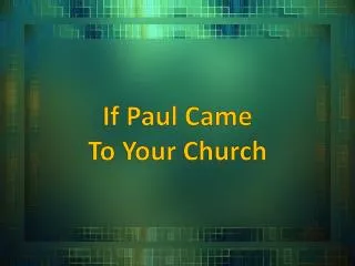 If Paul Came To Your Church