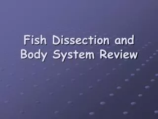 Fish Dissection and Body System Review