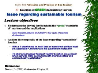 GEOG 20 91 Principles and Practice of Eco-tourism # 3 Evolution of GREEN standards for tourism Issue regarding sustain