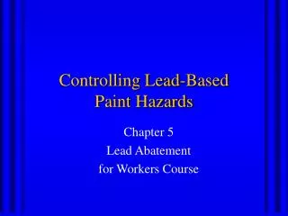 Controlling Lead-Based Paint Hazards