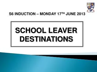 S6 INDUCTION – MONDAY 17 TH JUNE 2013