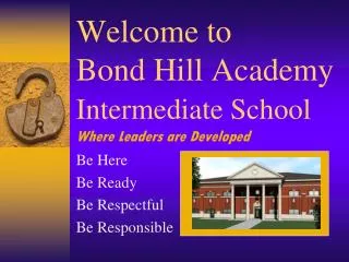 Welcome to Bond Hill Academy Intermediate School Where Leaders are Developed