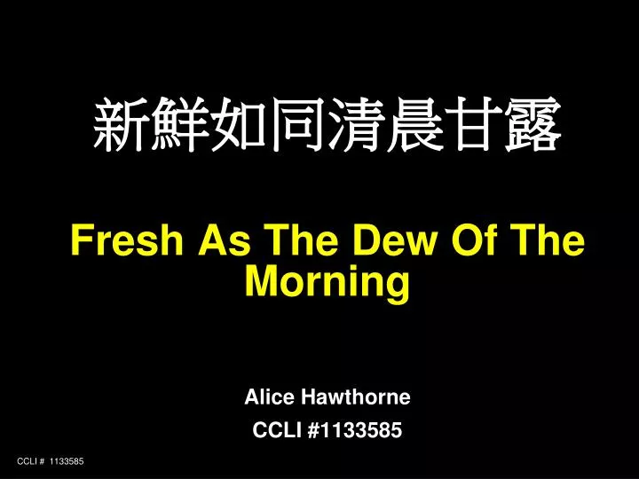 fresh as the dew of the morning alice hawthorne ccli 1133585