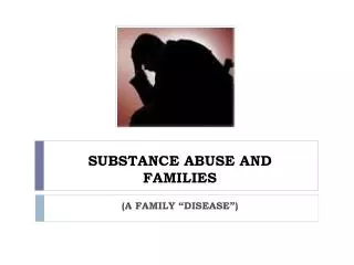 SUBSTANCE ABUSE AND FAMILIES
