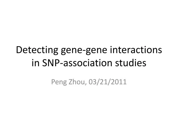 detecting gene gene interactions in snp association studies