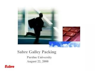 Sabre Galley Packing Purdue University 	August 22, 2000
