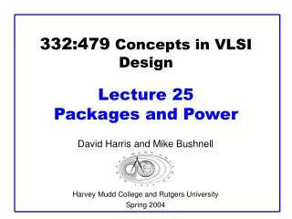 332:479 Concepts in VLSI Design Lecture 25 Packages and Power