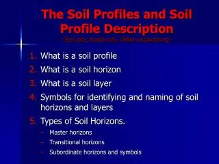 The Soil Profiles and Soil Profile Description (Soil pits, Road cuts, Other excavations)