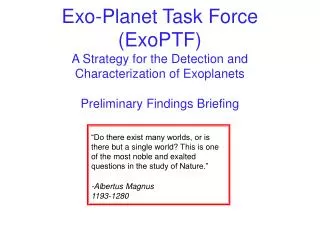 Exo-Planet Task Force (ExoPTF) A Strategy for the Detection and Characterization of Exoplanets Preliminary Findings Brie