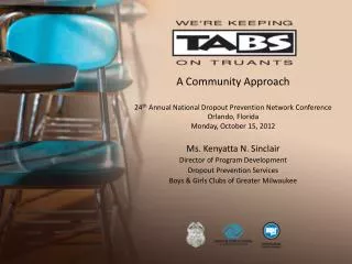 A Community Approach 24 th Annual National Dropout Prevention Network Conference Orlando, Florida Monday, October 15, 2