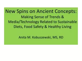 New Spins on Ancient Concepts: Making Sense of Trends &amp; Media/Technology Related to Sustainable Diets, Food Safety