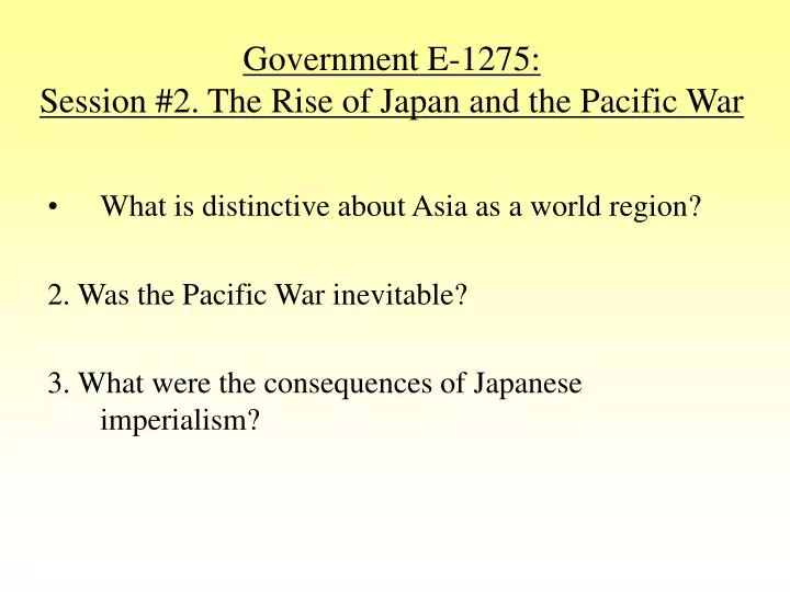 government e 1275 session 2 the rise of japan and the pacific war