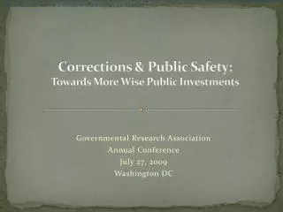 Corrections &amp; Public Safety: Towards More Wise Public Investments