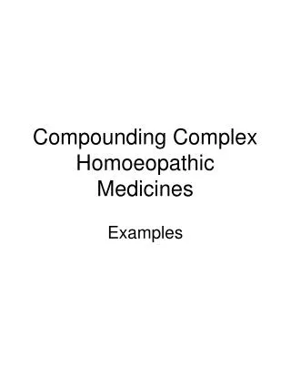 Compounding Complex Homoeopathic Medicines