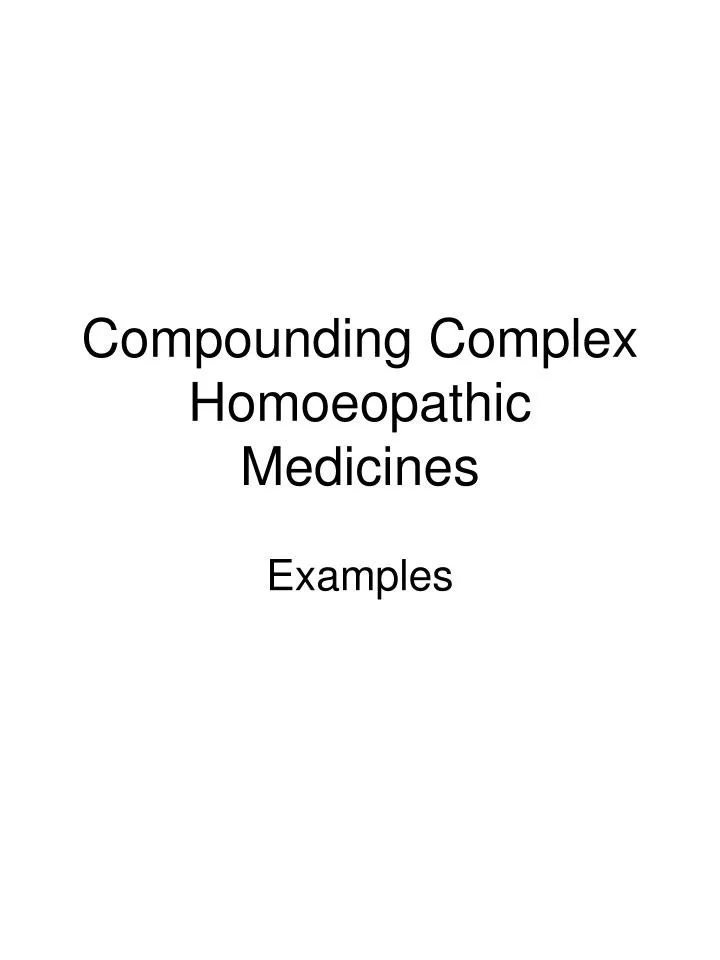 compounding complex homoeopathic medicines
