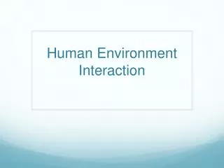 Human Environment Interaction