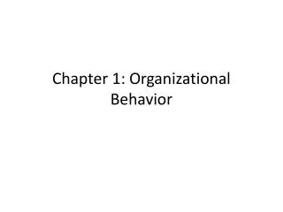 Chapter 1: Organizational Behavior