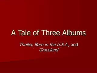 A Tale of Three Albums