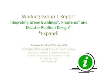 Working Group 1 Report Integrating Green Buildings*, Programs* and Disaster Resilient Design* *Expand!
