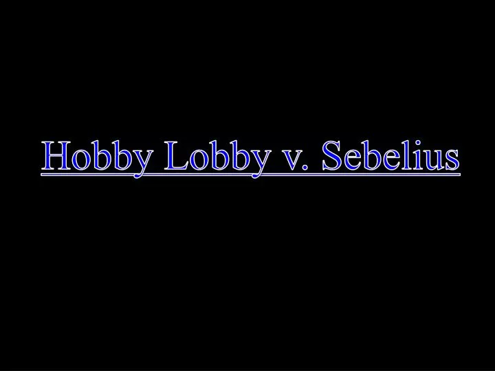 h obby lobby v sebelius