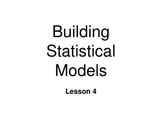 Building Statistical Models