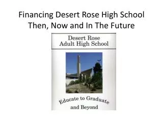 Financing Desert Rose High School Then, Now and In The Future