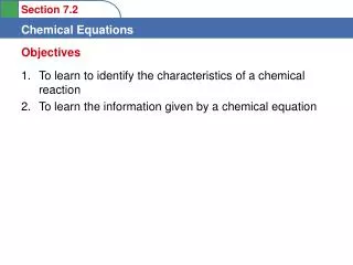 To learn to identify the characteristics of a chemical reaction To learn the information given by a chemical equation