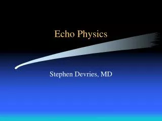Echo Physics