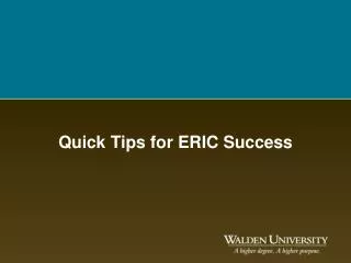 Quick Tips for ERIC Success