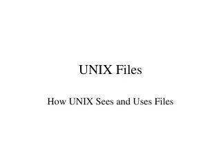 UNIX Files